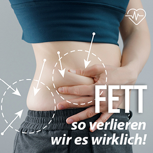 Fett – so verlieren wir es wirklich!