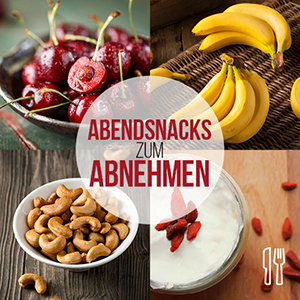 Abendsnacks zum Abnehmen!